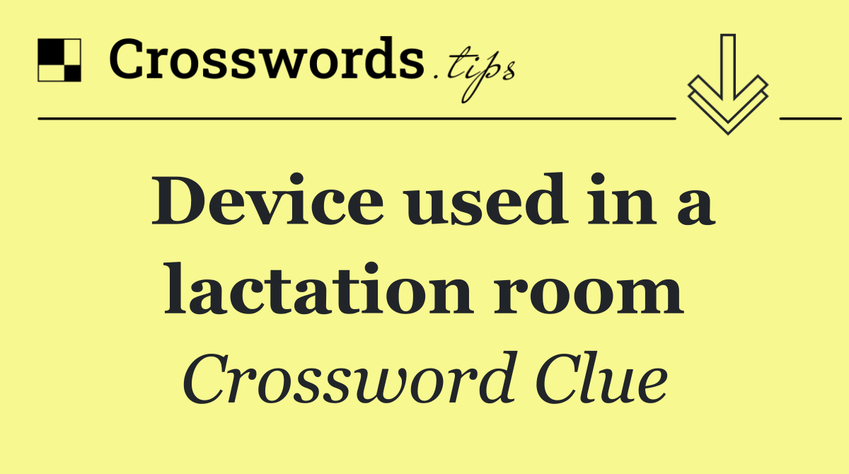 Device used in a lactation room