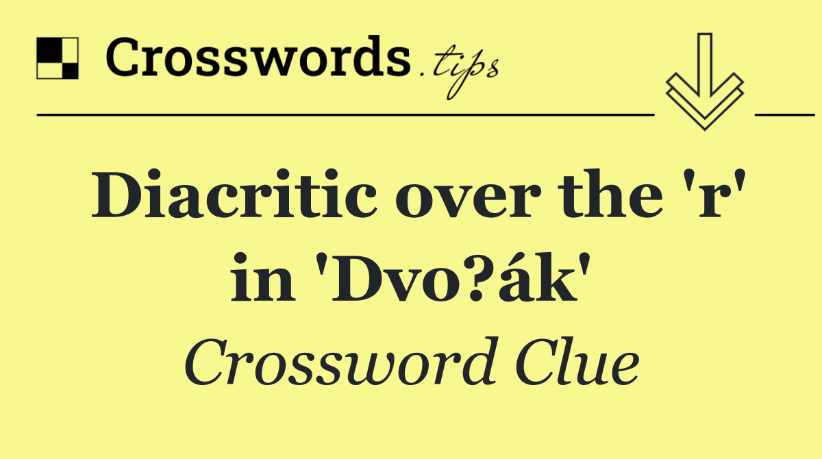 Diacritic over the 'r' in 'Dvo?ák'