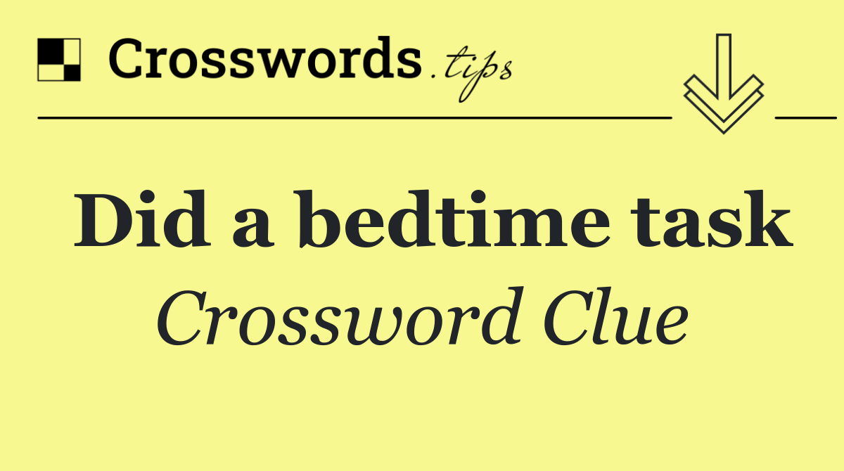 Did a bedtime task
