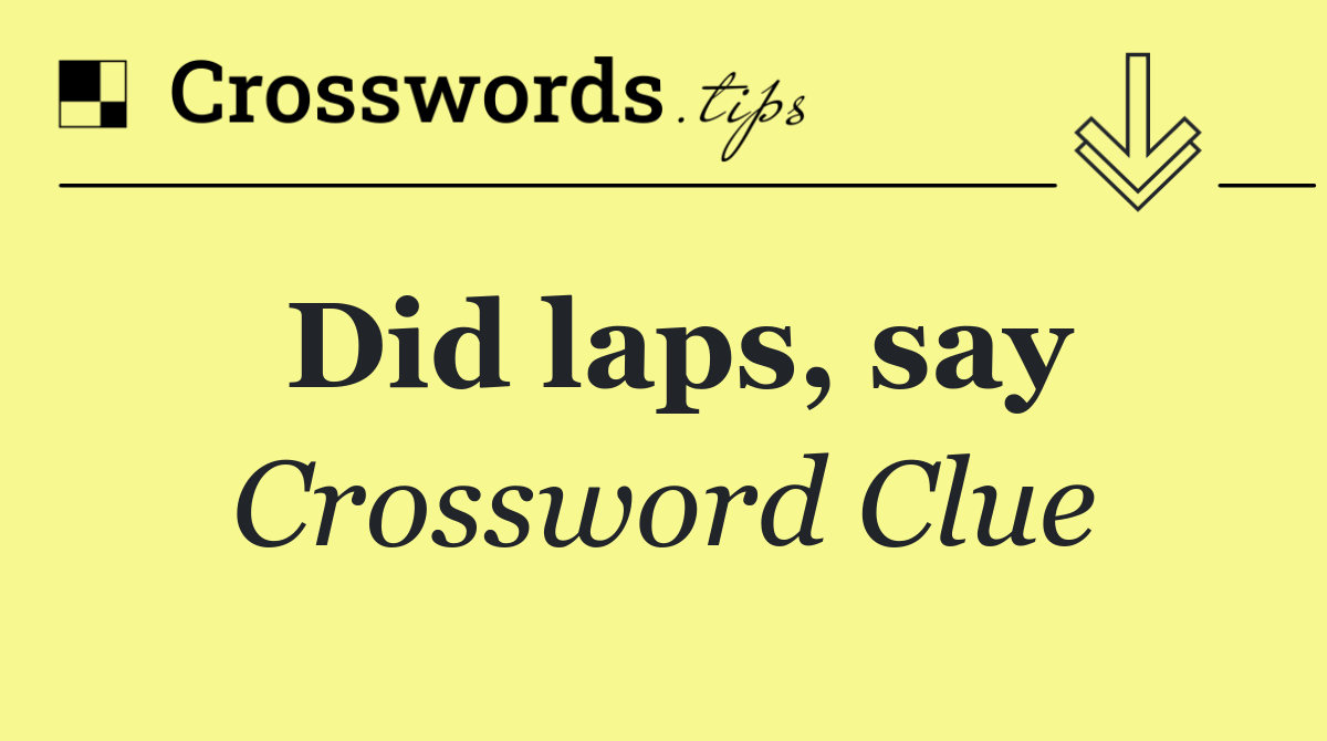 Did laps, say