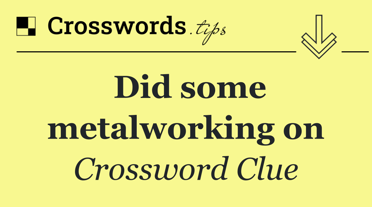 Did some metalworking on