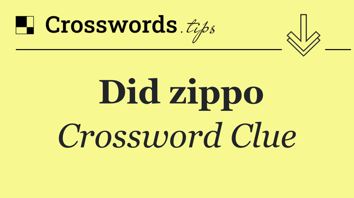 Did zippo
