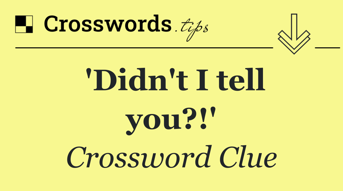 'Didn't I tell you?!'