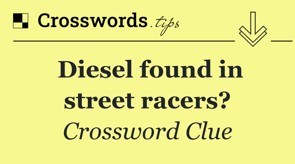 Diesel found in street racers?