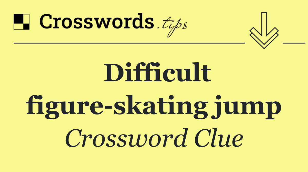 Difficult figure skating jump