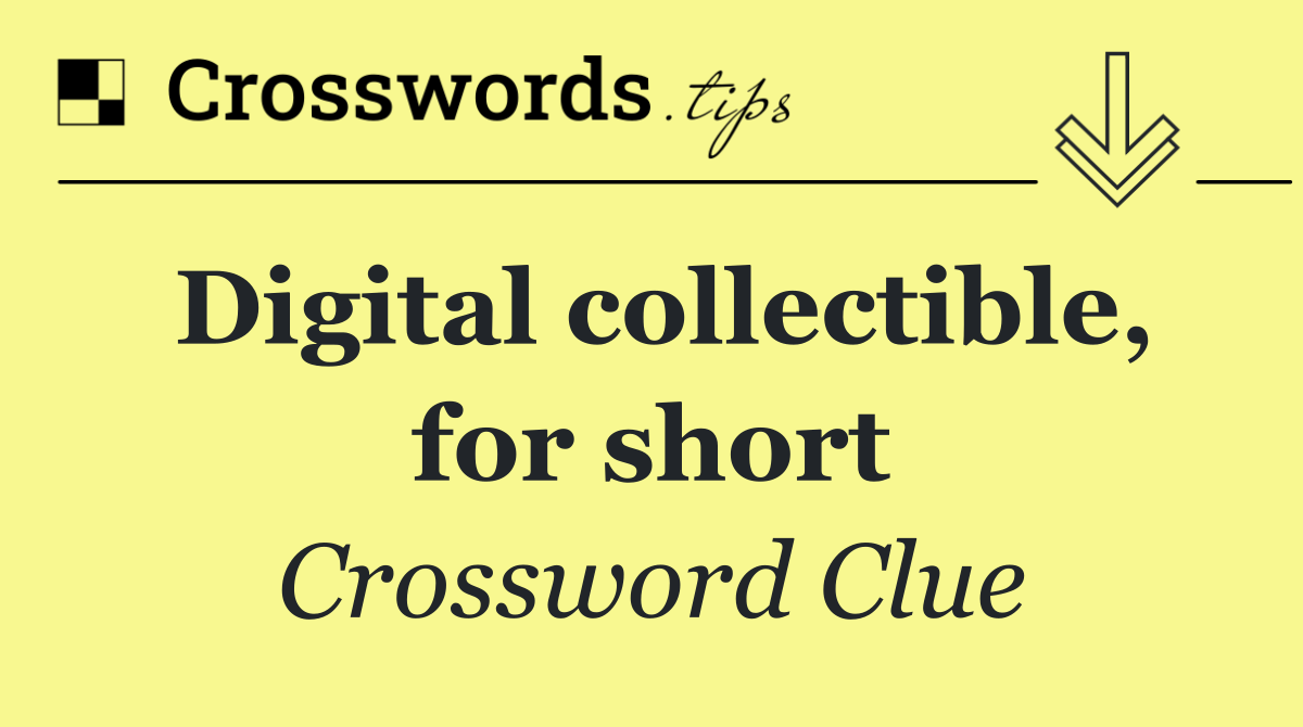 Digital collectible, for short