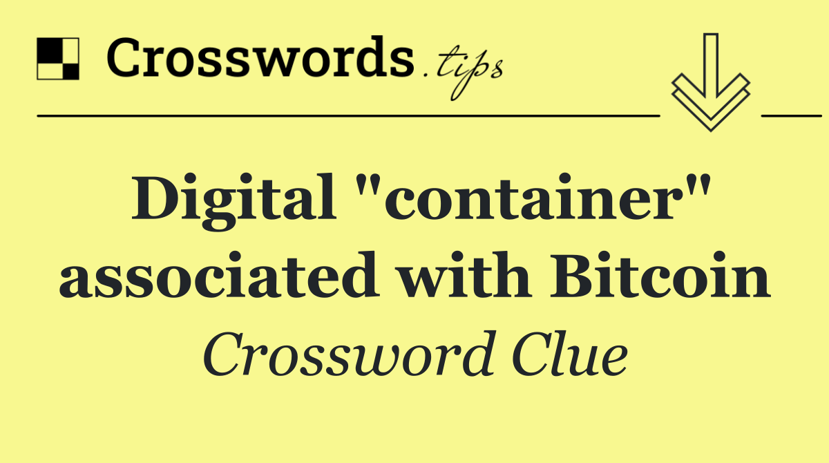 Digital "container" associated with Bitcoin