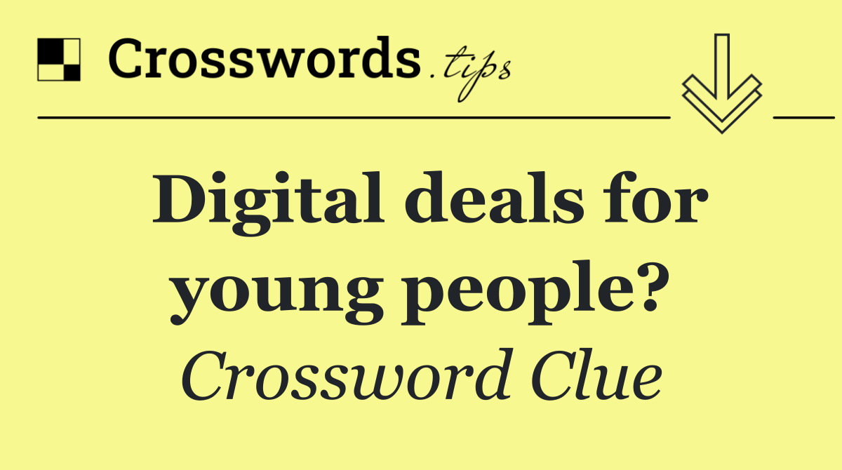 Digital deals for young people?
