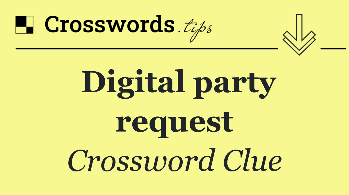Digital party request