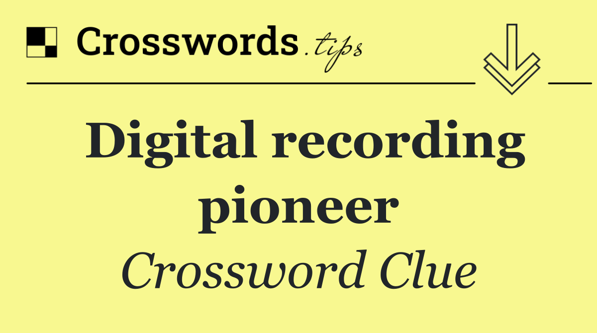 Digital recording pioneer