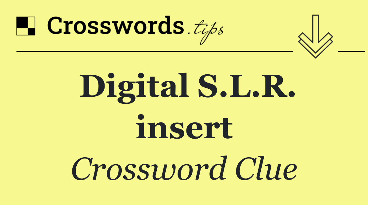Digital S.L.R. insert