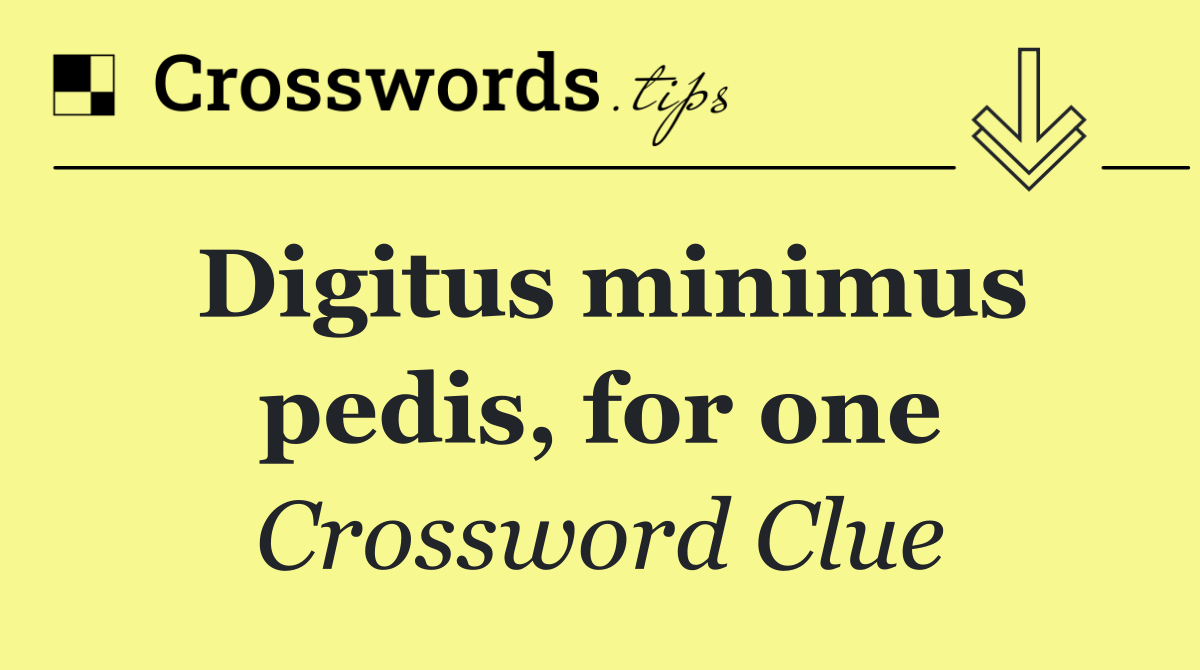Digitus minimus pedis, for one