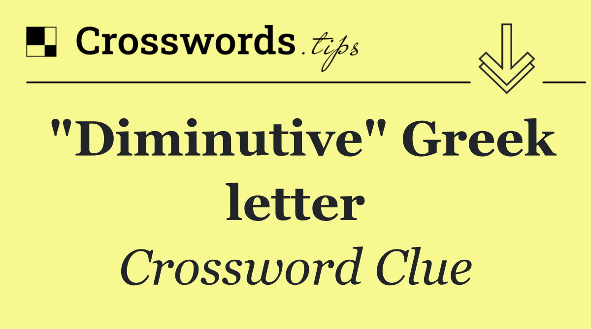 "Diminutive" Greek letter