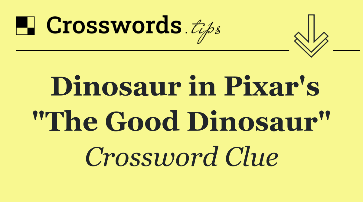 Dinosaur in Pixar's "The Good Dinosaur"