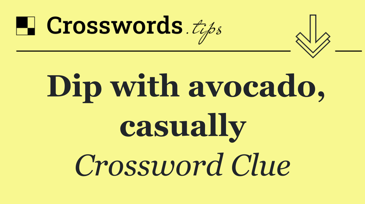 Dip with avocado, casually