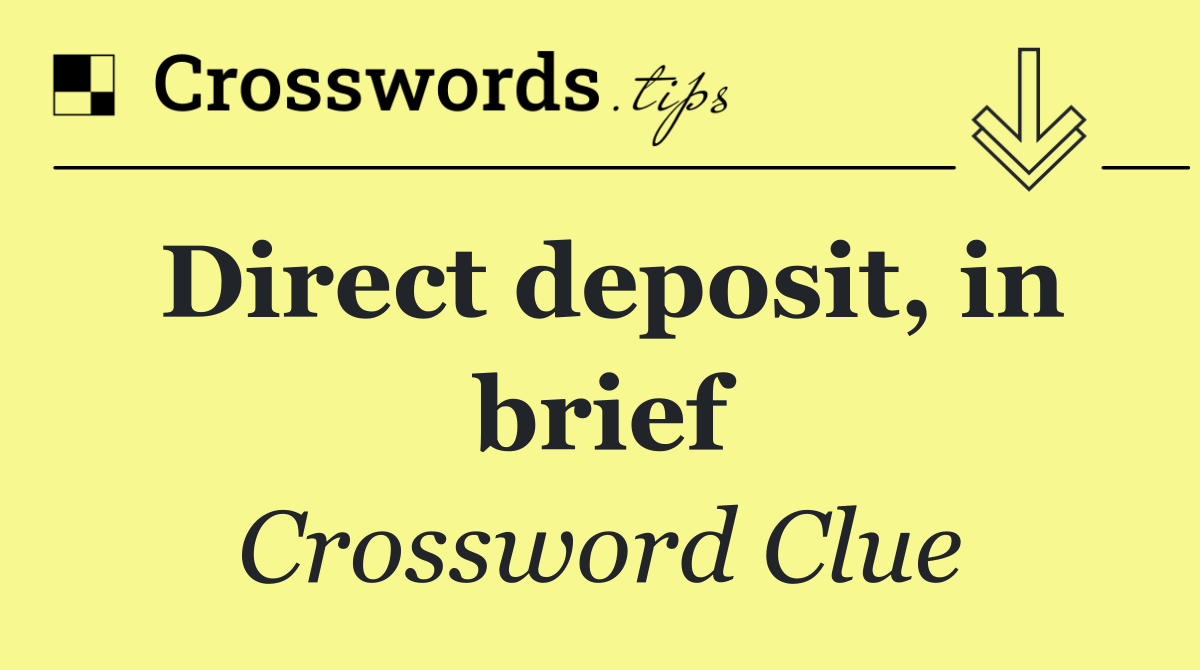 Direct deposit, in brief