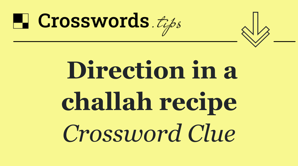 Direction in a challah recipe