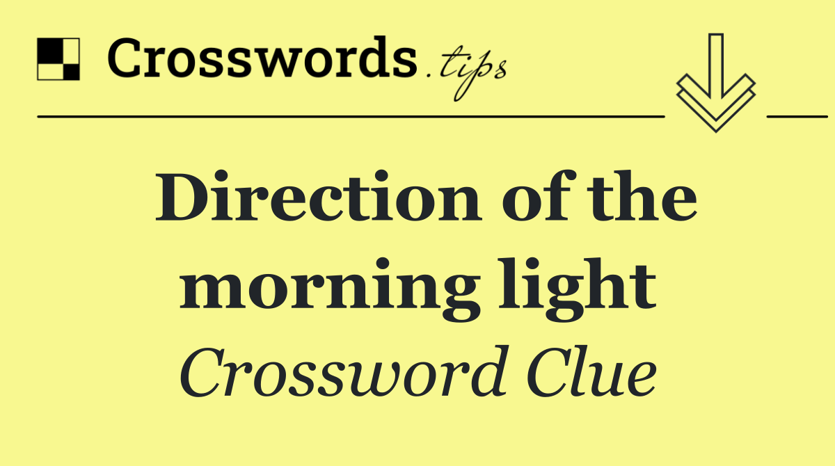 Direction of the morning light