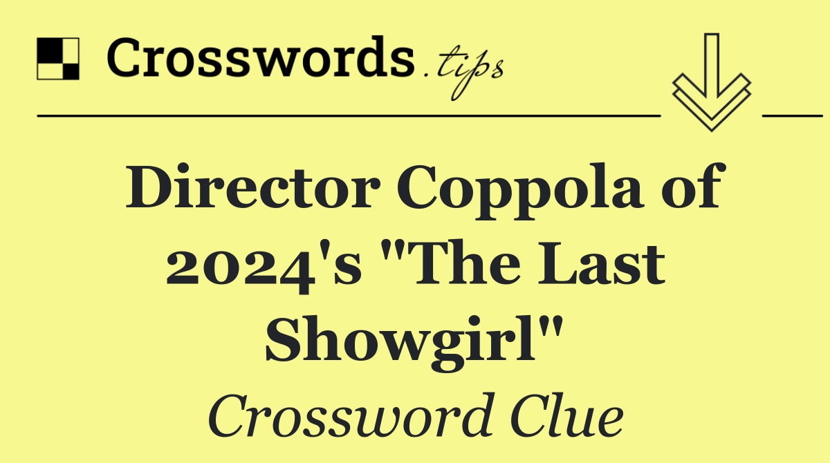 Director Coppola of 2024's "The Last Showgirl"