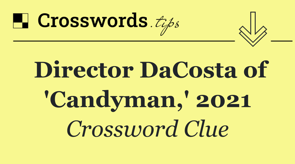 Director DaCosta of 'Candyman,' 2021