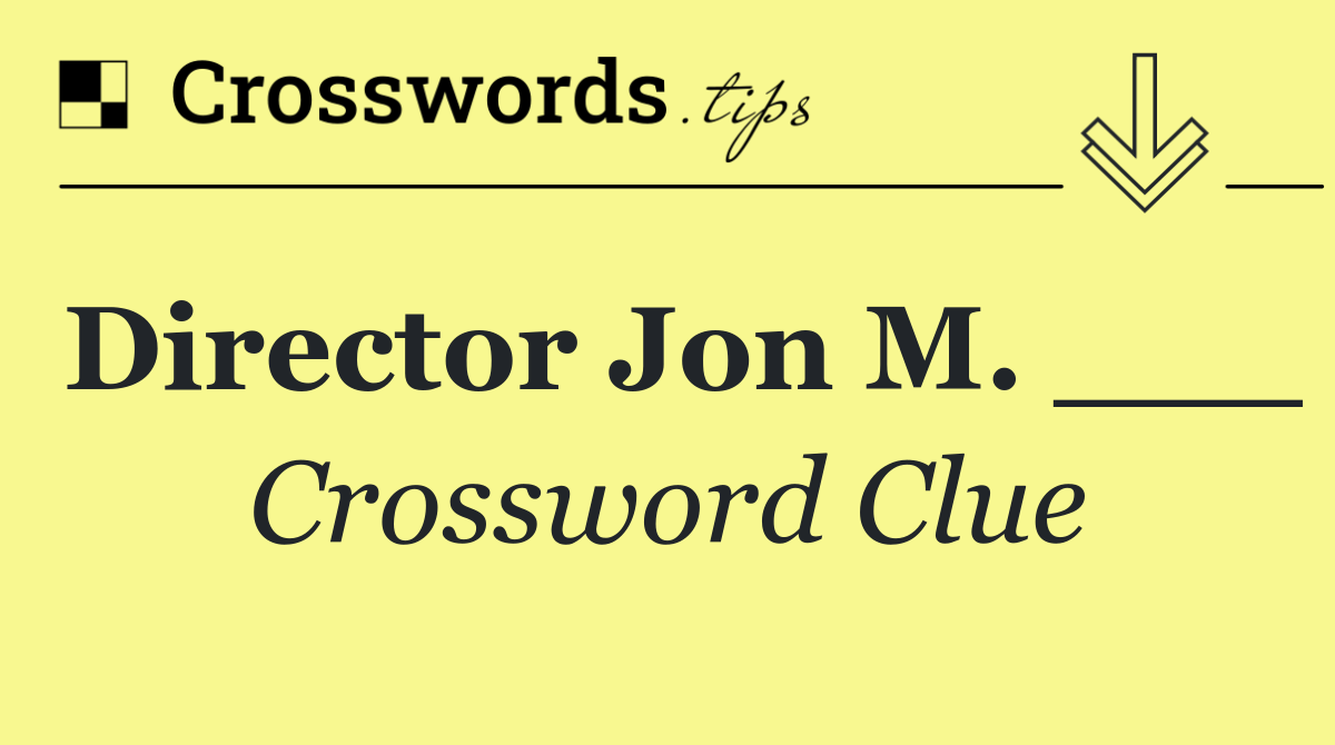 Director Jon M. ___