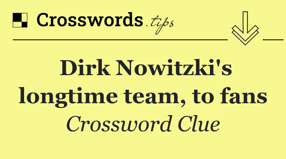 Dirk Nowitzki's longtime team, to fans