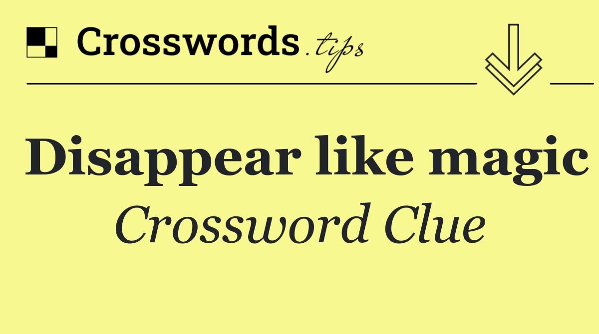 Disappear like magic