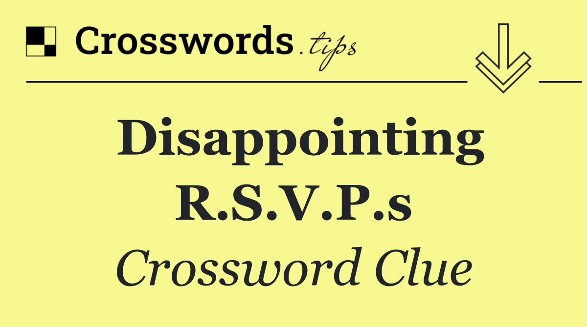 Disappointing R.S.V.P.s