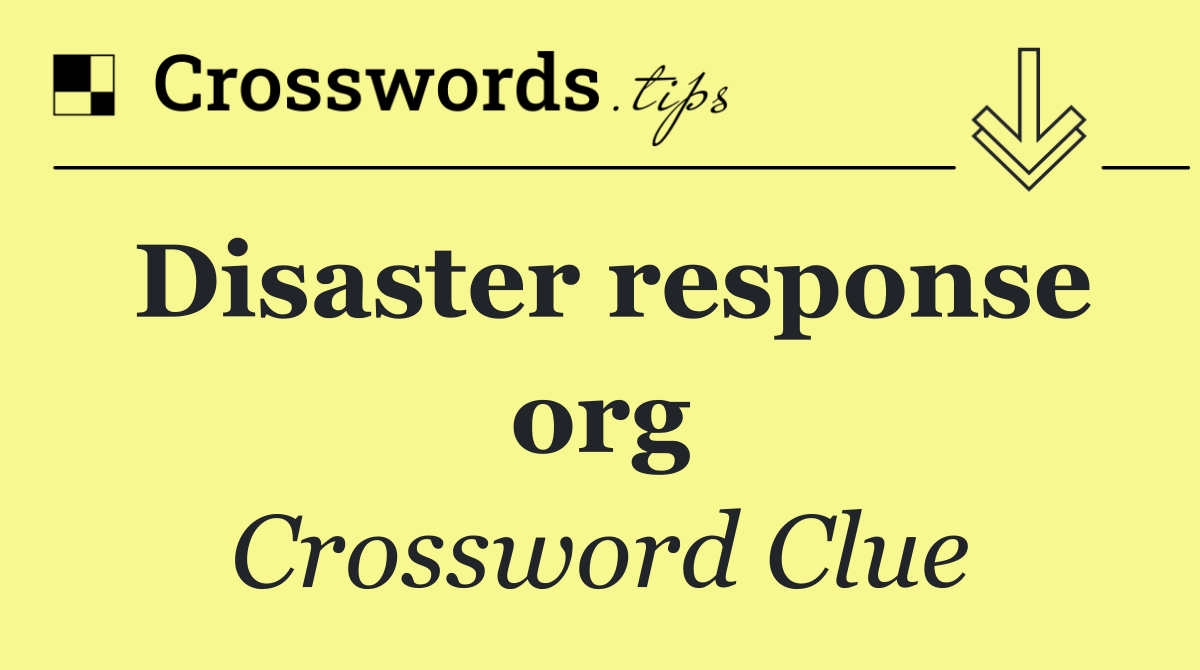 Disaster response org