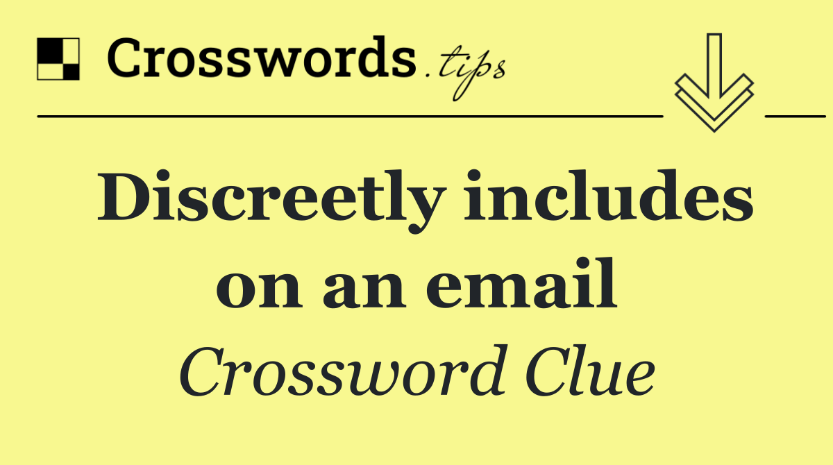 Discreetly includes on an email