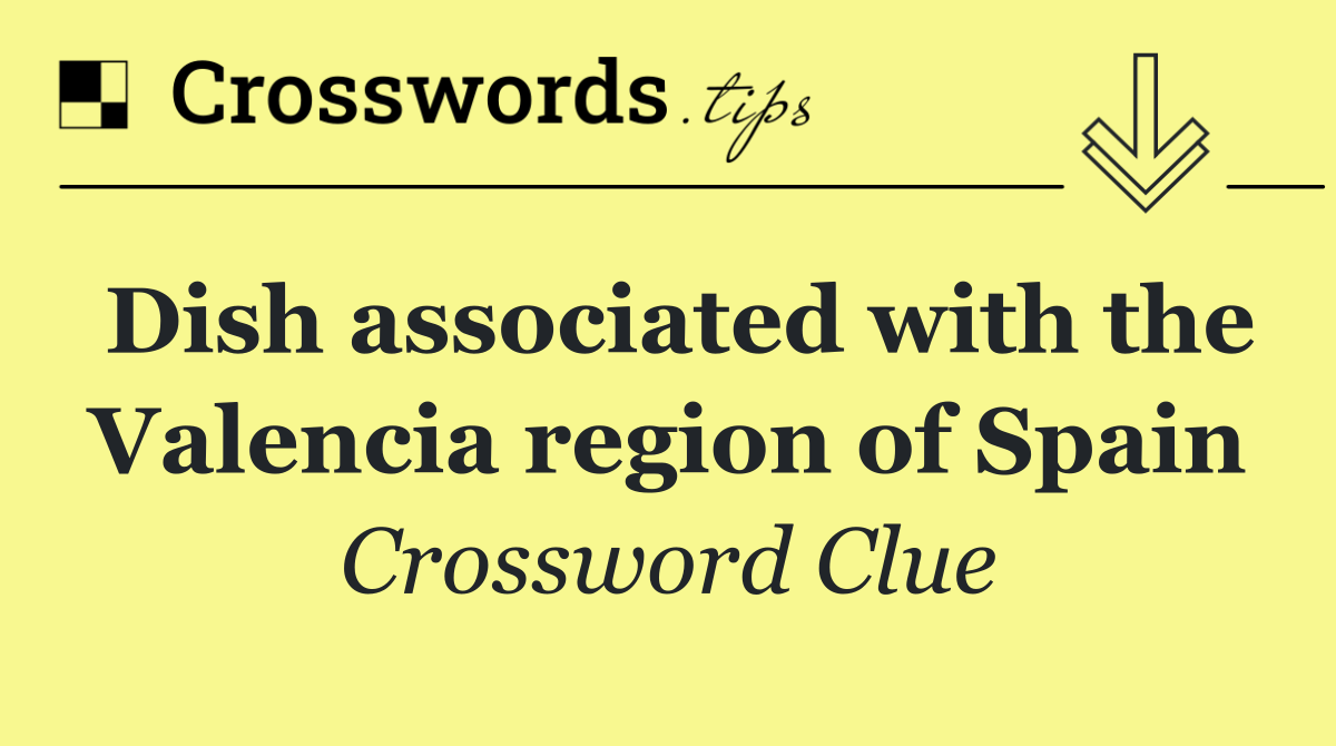 Dish associated with the Valencia region of Spain