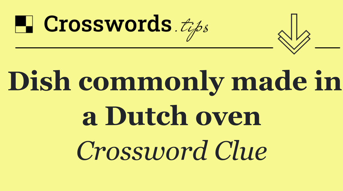 Dish commonly made in a Dutch oven