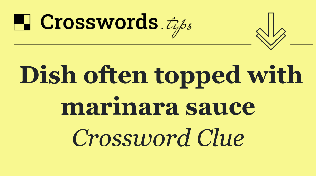 Dish often topped with marinara sauce