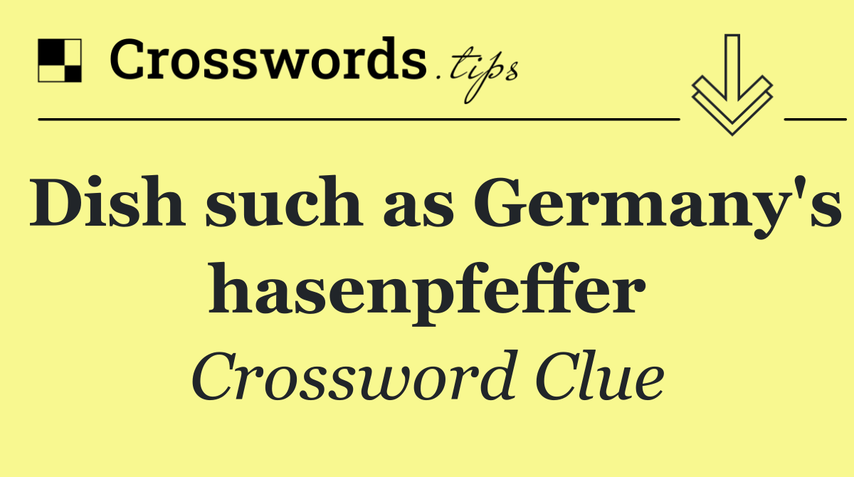Dish such as Germany's hasenpfeffer