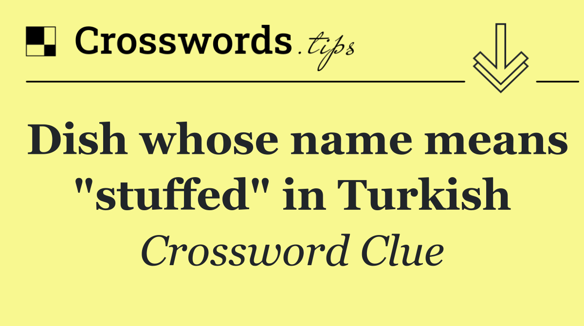 Dish whose name means "stuffed" in Turkish