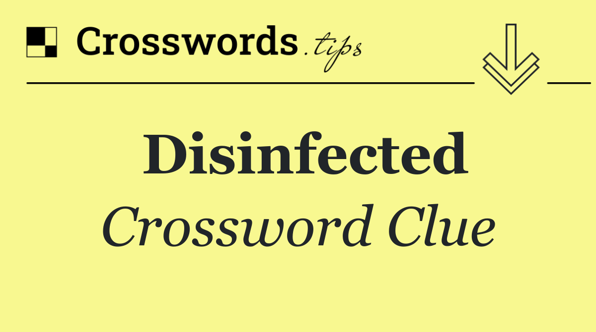 Disinfected