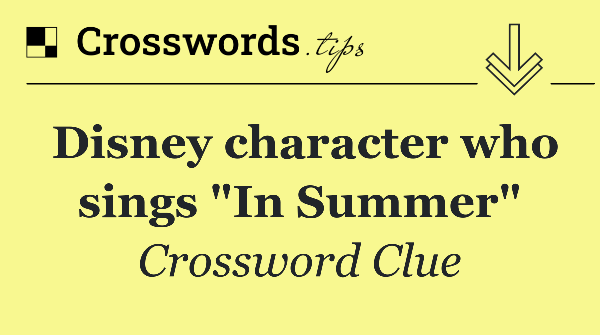 Disney character who sings "In Summer"
