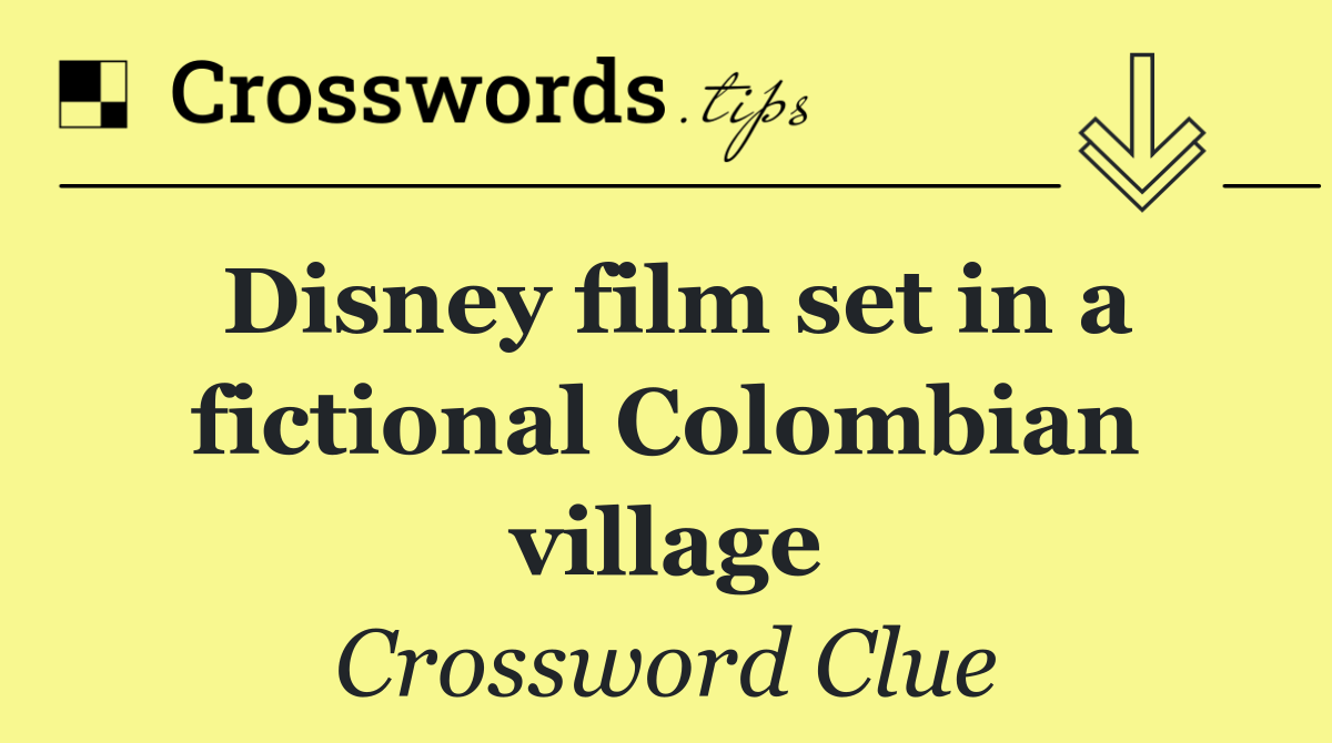 Disney film set in a fictional Colombian village