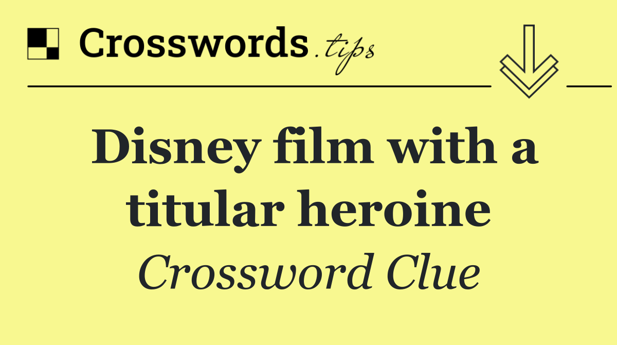 Disney film with a titular heroine