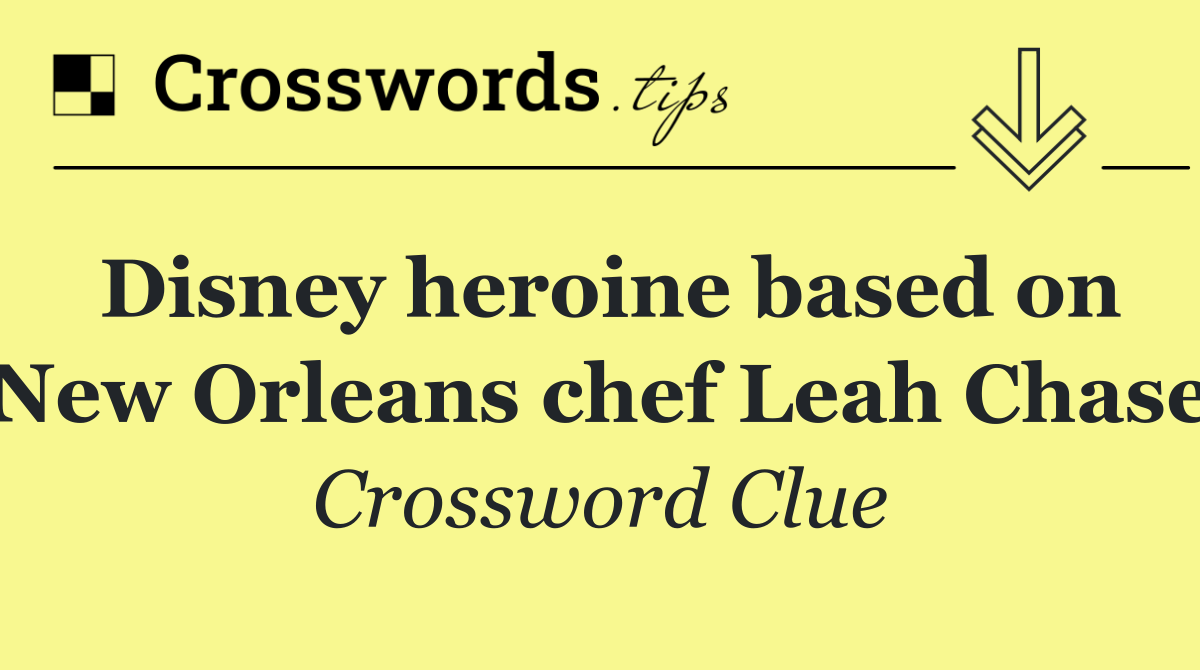 Disney heroine based on New Orleans chef Leah Chase