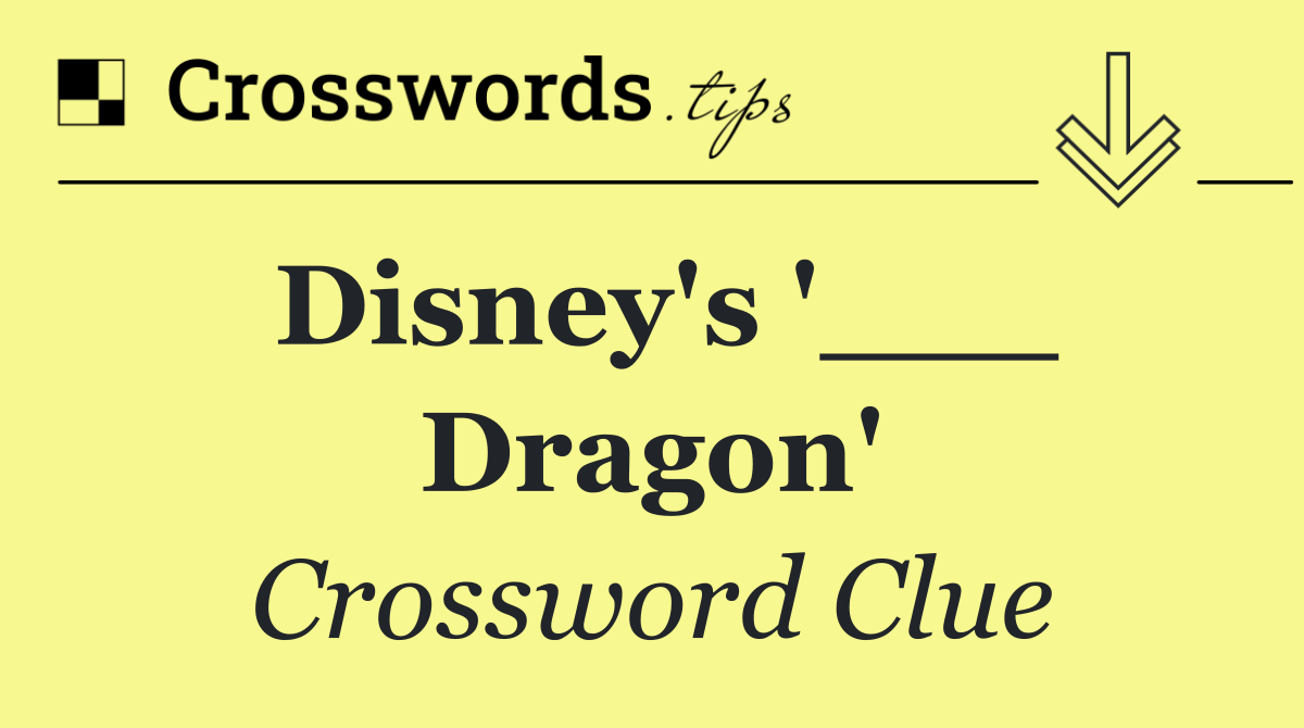 Disney's '___ Dragon'