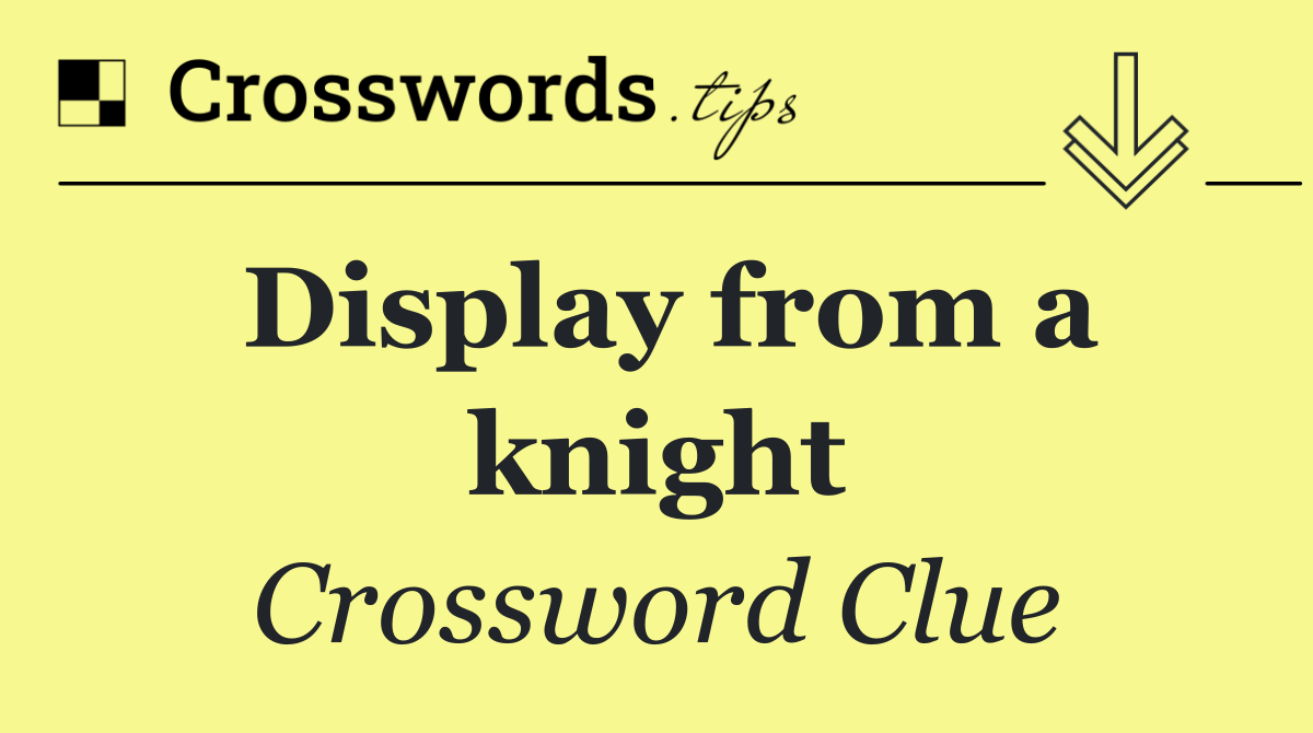 Display from a knight