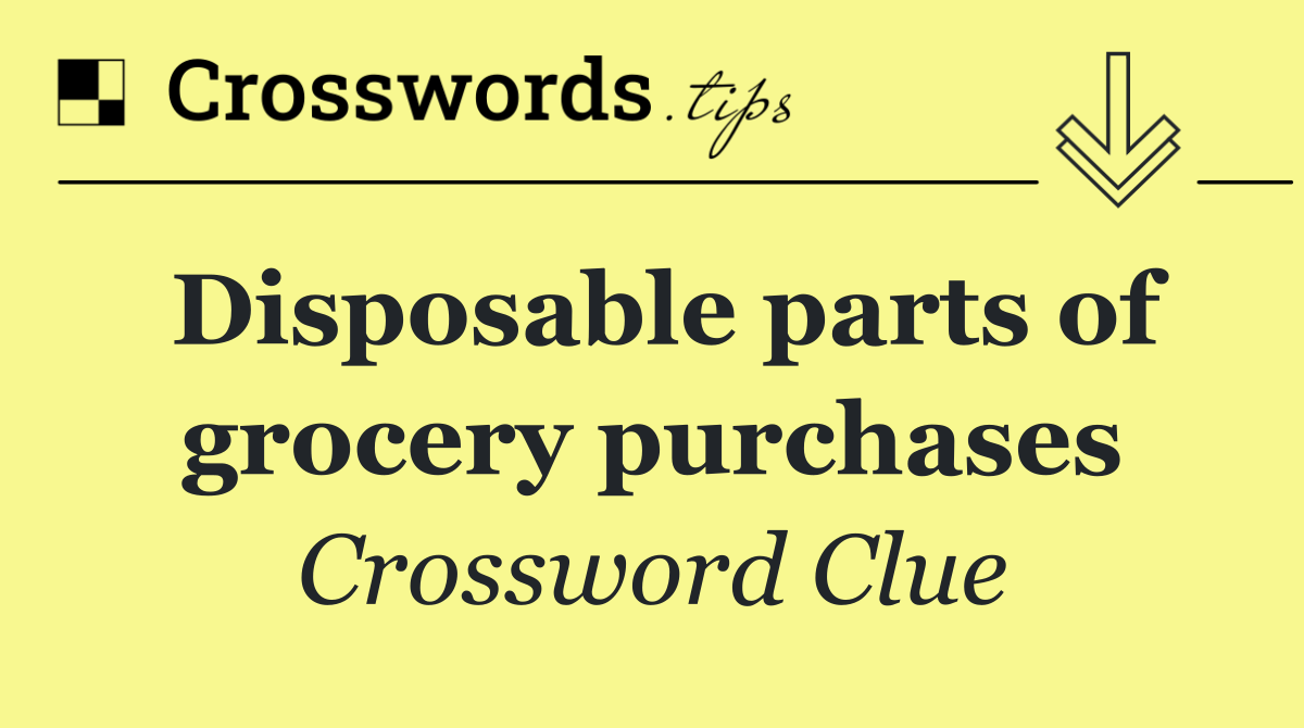 Disposable parts of grocery purchases