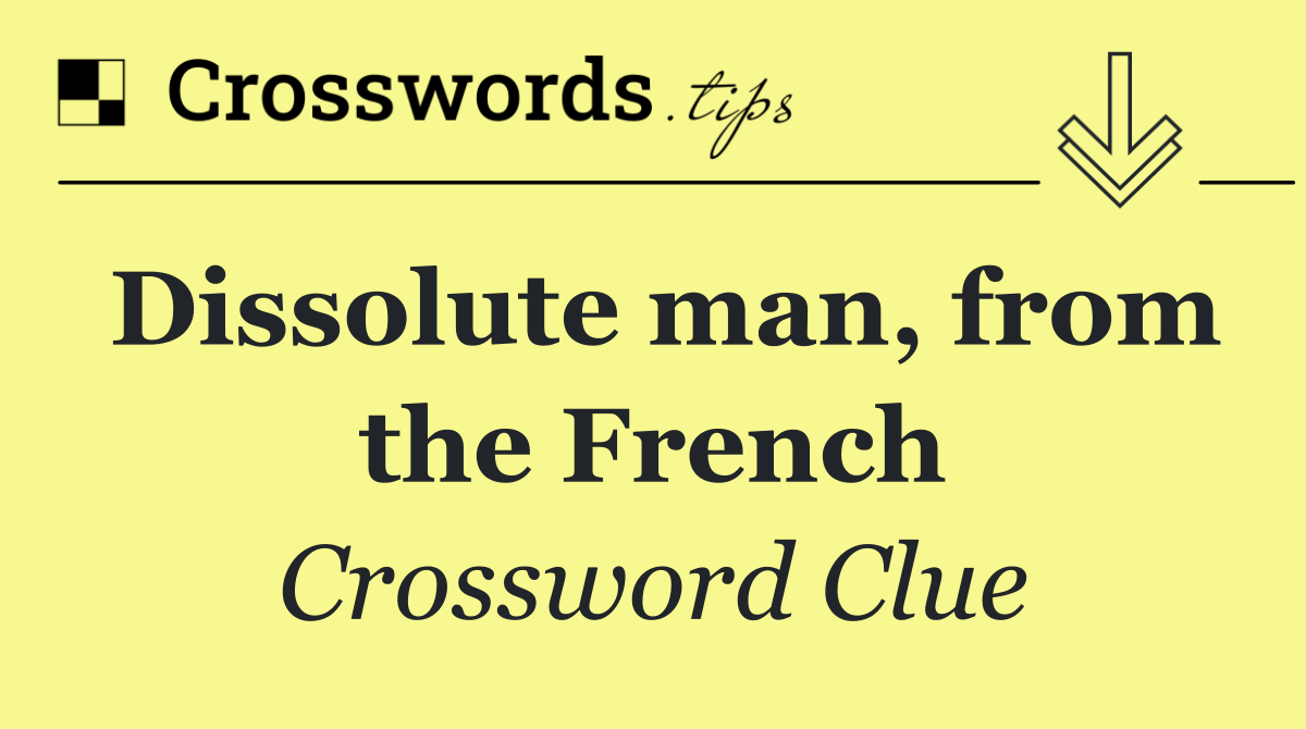 Dissolute man, from the French