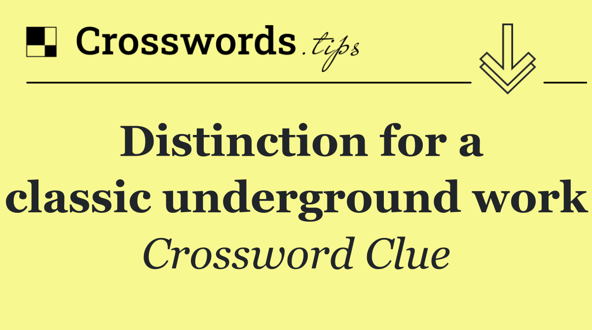 Distinction for a classic underground work