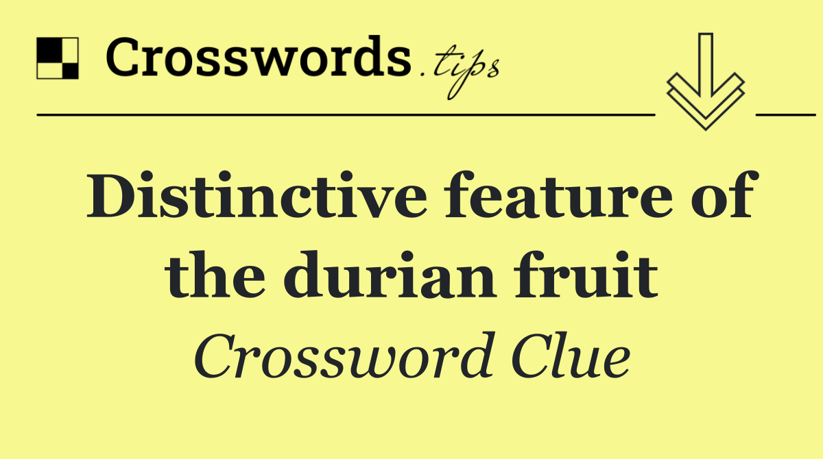 Distinctive feature of the durian fruit