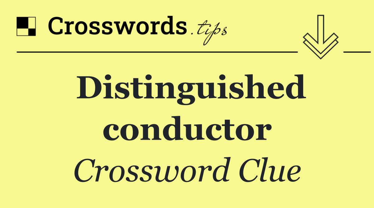 Distinguished conductor