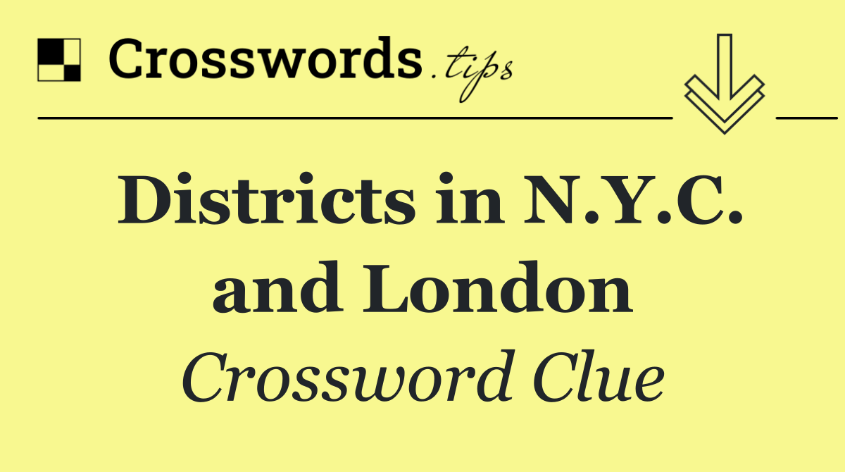 Districts in N.Y.C. and London