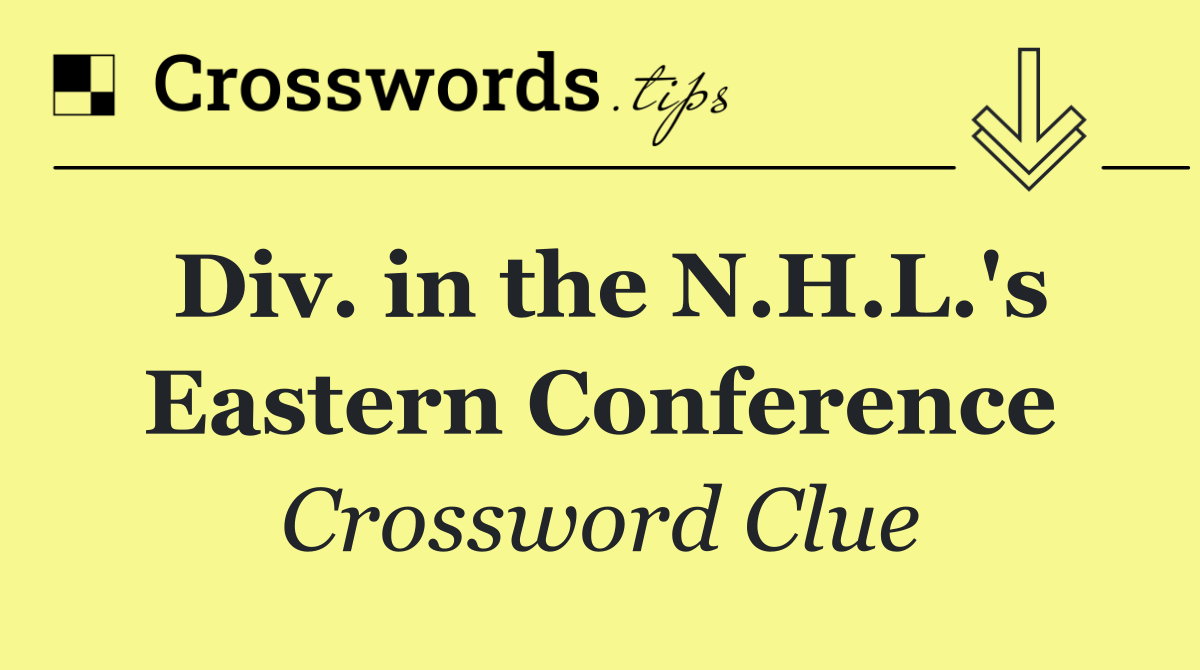 Div. in the N.H.L.'s Eastern Conference