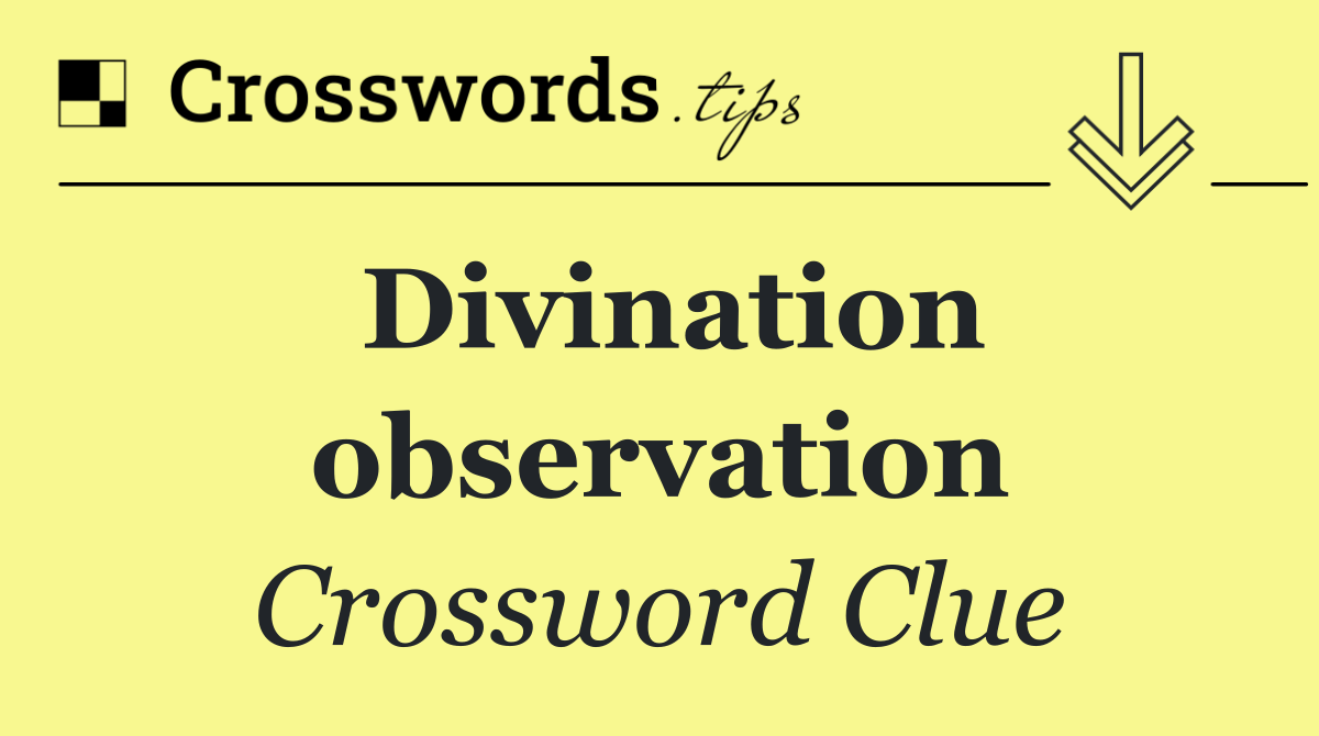Divination observation